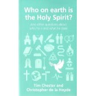 Who On Earth Is The Holy Spirit? By Tim Chester & Christopher De La Hoyde